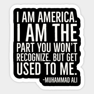 I Am America,Black History Quote, Muhammad Ali Sticker